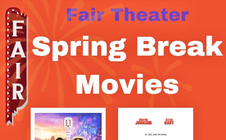Fair Theater Spring Break Movie Days slated for March 15 &16